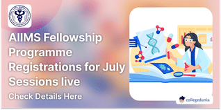 AIIMS Fellowship Programme Registrations for July Sessions live @aiimsexams.ac.in